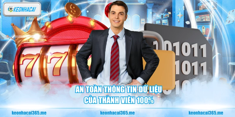 An toàn thông tin dữ liệu của thành viên 100%