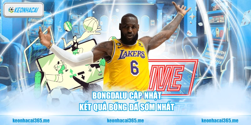 BongDaLu - Giới Thiệu Chuyên Trang Tin Tức Bóng Đá Uy Tín 2 BongDaLu cập nhật kết quả bóng đá sớm nhất