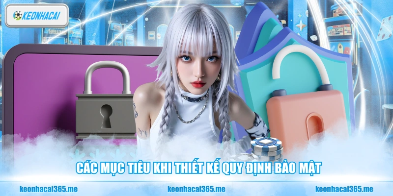 Chính Sách Bảo Mật - Lớp Mã Hóa An Toàn Tại Trang Bóng Đá 2 Các mục tiêu khi thiết kế quy định bảo mật
