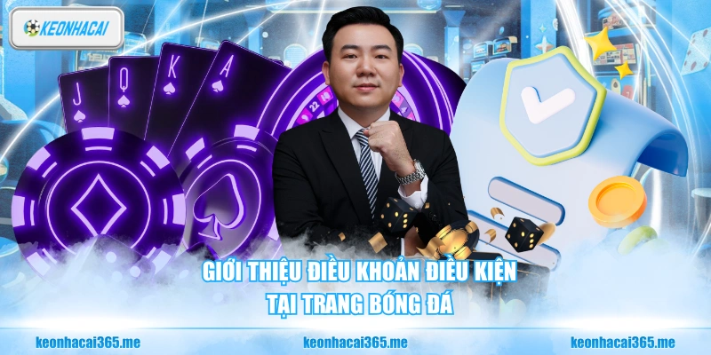 Điều Khoản Điều Kiện - Cập Nhật Quy Định Mới Tại Trang Web 1 Giới thiệu điều khoản điều kiện tại trang bóng đá