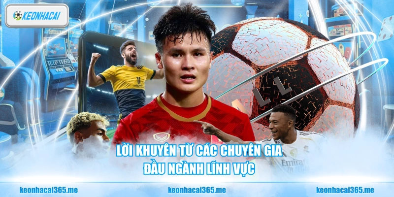 Lời khuyên từ các chuyên gia đầu ngành lĩnh vực