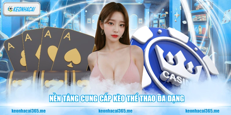 Nền tảng cung cấp kèo thể thao đa dạng