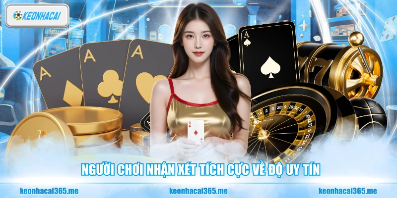 Người chơi nhận xét tích cực về độ uy tín