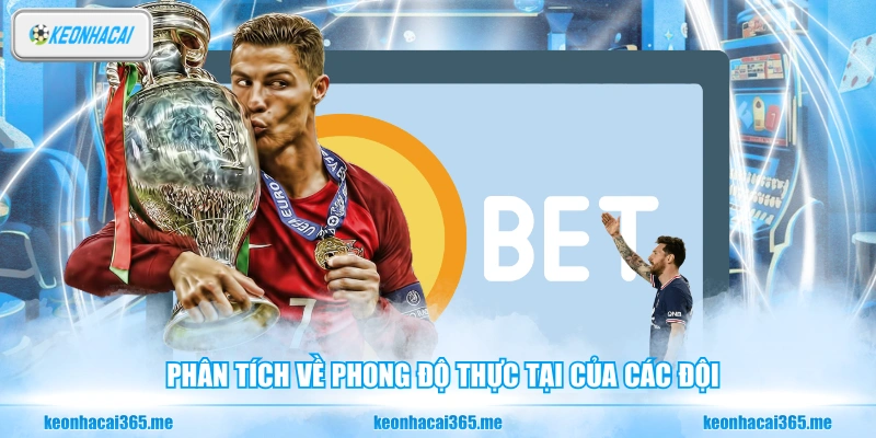 Soi Kèo C1 - Nhận Định Phân Tích Kèo Bóng Đá Champions League 2 Phân tích về phong độ thực tại của các đội