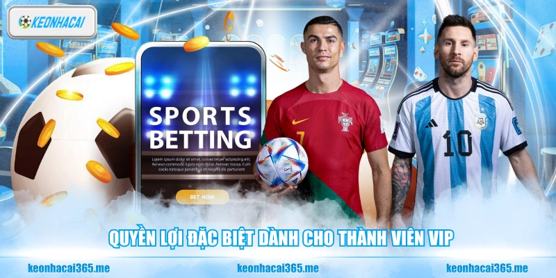 Quyền lợi đặc biệt dành cho thành viên vip