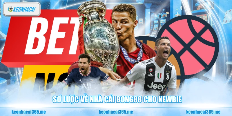 Bong88 - Top 1 Sân Chơi Uy Tín Với 5 Sảnh Giải Trí Đỉnh Cao 1 Sơ lược về nhà cái Bong88 cho newbie