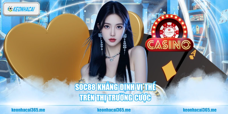 Soc88 khẳng định vị thế trên thị trường cược