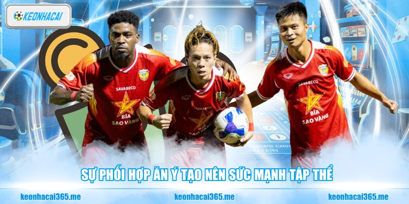 Sự phối hợp ăn ý tạo nên sức mạnh tập thể