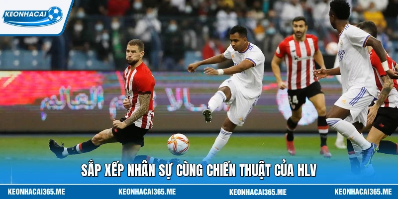 Nhận Định Real Madrid Vs Athletic Bilbao 25/05 - Đỉnh Cao 3 Sắp xếp nhân sự cùng chiến thuật của HLV